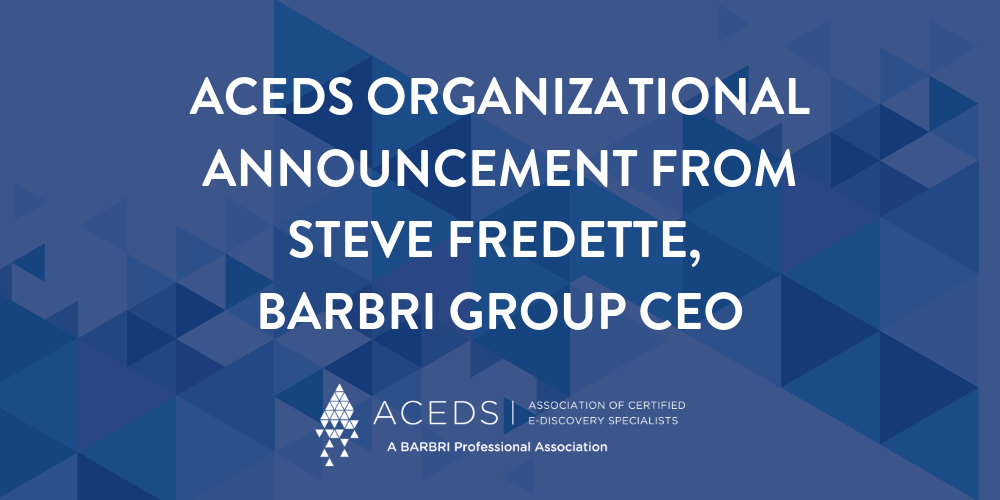 ACEDS organizational announcement from Steve Fredette, BARBRI Group CEO Chapter