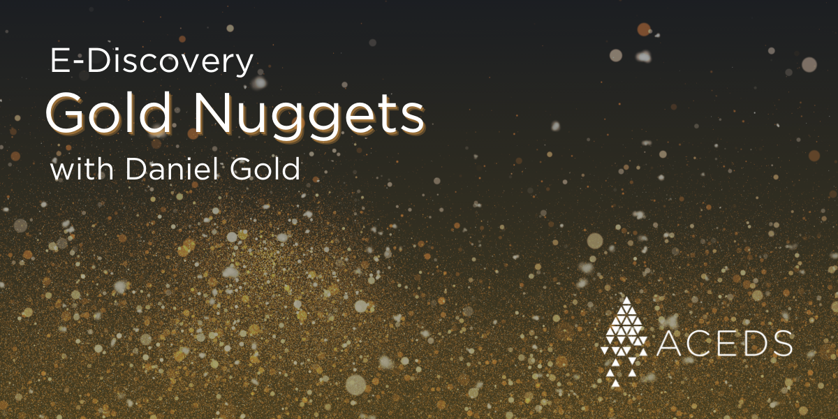 E-Discovery Gold Nuggets