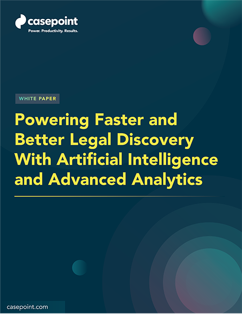 Casepoint-White-Paper-Powering-Faster-and-Better-Legal-Discovery-With-Artificial-Intelligence-and-Advanced-Analytics-012