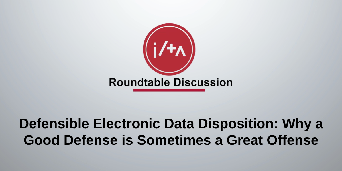 Defensible Electronic Data Disposition