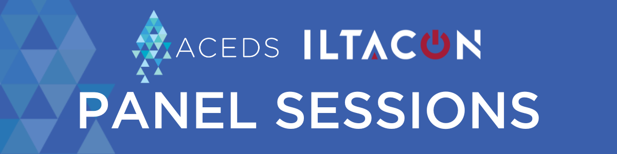 ACEDS ILTA Panel Sessions