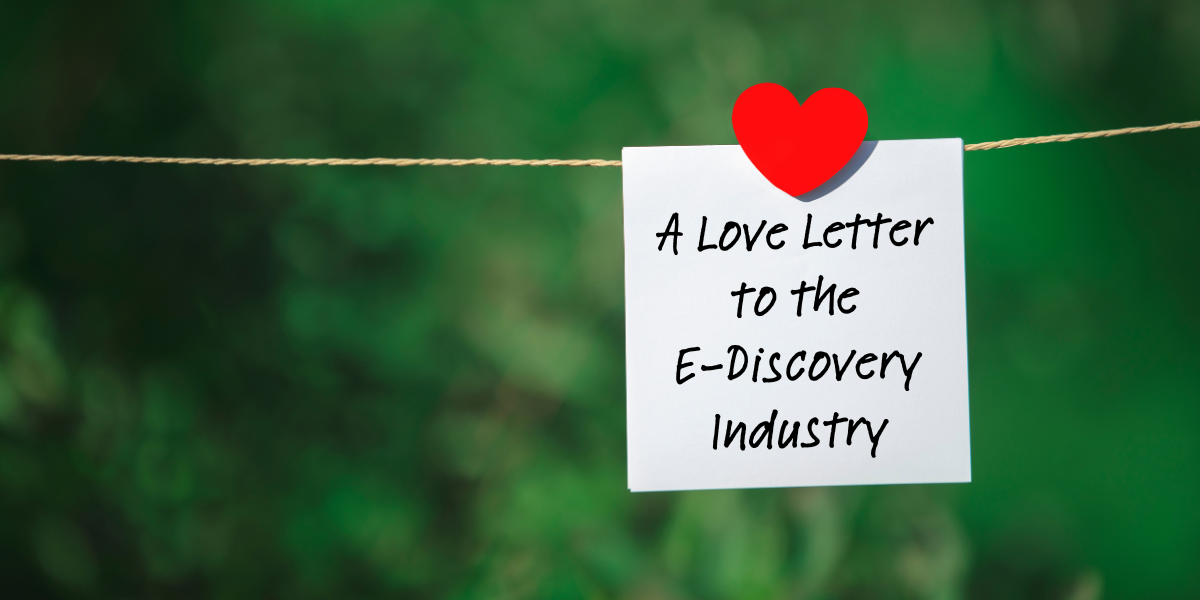 A Love Letter to the E-Discovery Industry